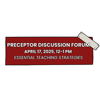Preceptor Discussion Forum April 2025: Essential Teaching Strategies Banner